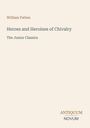 Text: "William Patten. Heroes and Heroines of Chivalry. The Junior Classics. ANTIQUUM NOVUM." Einfache, beige Hintergrund.