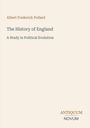 "Albert Frederick Pollard. The History of England. A Study in Political Evolution." Unten rechts steht "ANTIQUM NOVUM".