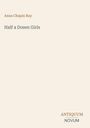 "Anna Chapin Ray, Half a Dozen Girls" steht oben. Unten rechts "ANTIQUM NOVUM". Schlichtes Design in Beige.