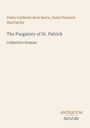 Titel: "The Purgatory of St. Patrick". Autoren: Pedro Calderón de la Barca, Denis Florence MacCarthy. Unten: ANTIQUUM NOVUM.