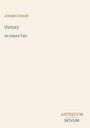 "Joseph Conrad, Victory, An Island Tale. Unten rechts: ANTIQUUM NOVUM. Beige Hintergrund."