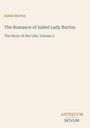 Text: Isabel Burton, The Romance of Isabel Lady Burton, The Story of Her Life, Volume 2. Unten rechts Logo: ANTIQUUM NOVUM.