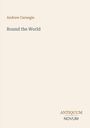 Oben steht "Andrew Carnegie". In der Mitte "Round the World". Unten rechts "ANTIQUM NOVUM". Hellbeiger Hintergrund.