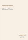 „Herbert George Wells“ steht oben, „A Modern Utopia“ darunter. Unten rechts: „ANTIQUM NOVUM“. Schlichtes Design.