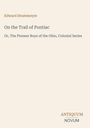 Edward Stratemeyer, "On the Trail of Pontiac", Or, The Pioneer Boys of the Ohio, Colonial Series. Unten: ANTIQUUM NOVUM.