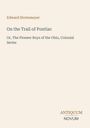 Text: Edward Stratemeyer. "On the Trail of Pontiac". Unten rechts das Logo "Antiquum Novum". Hintergrund ist beige.