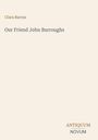Clara Barrus: Our Friend John Burroughs, Buch