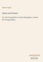 Oliver Optic: Haste and Waste, Buch
