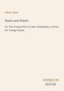 Oliver Optic: Haste and Waste, Buch