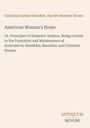 Catharine Esther Beecher: American Woman's Home, Buch