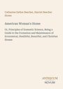 Catharine Esther Beecher: American Woman's Home, Buch