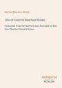 Harriet Beecher Stowe: Life of Harriet Beecher Stowe, Buch