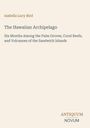 Titel: "The Hawaiian Archipelago", Autor: Isabella Lucy Bird. Logo unten: ANTIQUUM NOVUM. Hintergrund in hellem Beige.