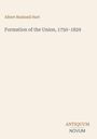 Albert Bushnell Hart, Formation of the Union, 1750–1829. Unten rechts Logo: ANTIQUUM NOVUM. Simples, beiges Design.