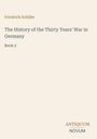 "Friedrich Schiller. The History of the Thirty Years' War in Germany. Book 2. ANTIQUUM NOVUM in braunem und grauem Text."