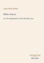 Text: "Louis Albert Banks. White Slaves. Or, The Oppression of the Worthy Poor." Unten steht "ANTIQUM NOVUM". Beige Hintergrund.