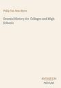 Philip Van Ness Myers, General History for Colleges and High Schools. ANTIQUUM NOVUM unten rechts auf hellem Hintergrund.