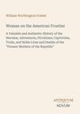 "William Worthington Fowler: Woman on the American Frontier. Geschichte der Heldinnen und Pioniermütter der Republik." Beige Hintergrund.