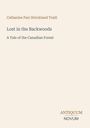 "Lost in the Backwoods: A Tale of the Canadian Forest" steht in der Mitte, mit dem Autor Catharine Parr Strickland Traill oben.