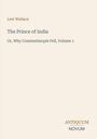 "Lew Wallace: The Prince of India, Or, Why Constantinople Fell, Volume 1. Antiquum Novum." Auf beigem Hintergrund.