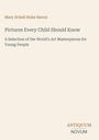 Cover mit Titel "Pictures Every Child Should Know", Autorin Mary Schell Hoke Bacon, und Verlag "ANTIQUM NOVUM". Beige Hintergrund.