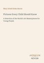 Mary Schell Hoke Bacon, "Pictures Every Child Should Know", Auswahl weltweiter Kunstmeisterwerke für junge Leute, Antiquum Novum.