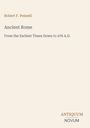 Robert F. Pennell, Ancient Rome, From the Earliest Times Down to 476 A.D. Unten rechts: ANTIQUUM NOVUM in einfacher Schrift.