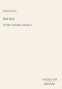Walter Scott, Rob Roy, In Two Volumes, Volume 2. Unten rechts: ANTIQUUM NOVUM. Hintergrund beige.