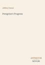 "Jeffery Farnol. Peregrine's Progress. ANTIQUUM NOVUM unten in unterschiedlichen Schriftarten."