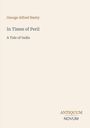 „In Times of Peril: A Tale of India“ von George Alfred Henty. Antiquum Novum Logo. Helles, minimalistisches Design.