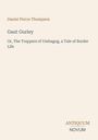 Text: "Daniel Pierce Thompson", "Gaut Gurley", "Or, The Trappers of Umbagog, a Tale of Border Life", "ANTIQUM NOVUM".