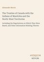 Titel: "The Treaties of Canada with the Indians of Manitoba and the North-West Territories" von Alexander Morris. Unten: ANTIQUUM NOVUM.