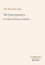 Der Text "John Alexander Logan", "The Great Conspiracy", "Its Origin and History, Complete". Unten rechts: "ANTIQUM NOVUM".