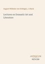 "August Wilhelm von Schlegel, J. Black. Lectures on Dramatic Art and Literature. ANTIQUUM NOVUM." Schlichtes Design.