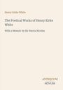 "Henry Kirke White. The Poetical Works of Henry Kirke White. With a Memoir by Sir Harris Nicolas. ANTIQUUM NOVUM."