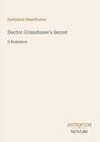 Nathaniel Hawthorne, "Doctor Grimshawe's Secret: A Romance". Unten rechts "Antiquum Novum". Beige Hintergrund.