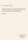 Titel: "A Heart-Song of to-day (Disturbed by Fire from the 'Unruly Member')" von Annie Gregg Savigny; unten Logo "ANTIQUM NOVUM".