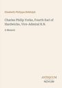 Text: "Elizabeth Philippa Biddulph. Charles Philip Yorke, Fourth Earl of Hardwicke, Vice-Admiral R.N. A Memoir. ANTIQUUM NOVUM". Beige Hintergrund.