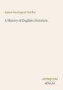 Oben steht "Robert Huntington Fletcher". Darunter "A History of English Literature". Unten rechts: "ANTIQUM NOVUM".