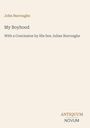 "John Burroughs, My Boyhood, mit einem Schluss von seinem Sohn Julian Burroughs. Unten steht ANTIQUUM NOVUM."