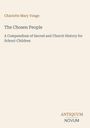 "Charlotte Mary Yonge: 'The Chosen People' - Ein Kompendium zur Kirchen- und Heilsgeschichte für Schulkinder."