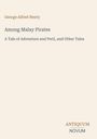 "Among Malay Pirates: A Tale of Adventure and Peril, and Other Tales" von George Alfred Henty. Unten: Logo "ANTIQUM NOVUM".