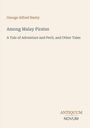 "Among Malay Pirates: A Tale of Adventure and Peril, and Other Tales" von George Alfred Henty; darunter "ANTIQUM NOVUM".