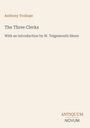 Titel: "The Three Clerks". Autor: Anthony Trollope. Einführung von W. Teignmouth Shore. Unten rechts: Antiquum Novum.