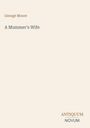 Titel: "A Mummer's Wife", Autor: George Moore. Unten rechts steht das Logo "ANTIQUM NOVUM". Hintergrund in hellem Beige.
