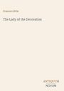 Text: Frances Little, The Lady of the Decoration, ANTIQUUM NOVUM. Schlichte Gestaltung mit hellem Hintergrund.