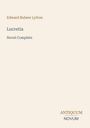 Text: Edward Bulwer Lytton, Lucretia, Novel Complete. Unten rechts: ANTIQUUM NOVUM. Beigefarbener Hintergrund.