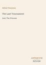 Alfred Tennyson, The Last Tournament, And, The Princess. Unten steht "ANTIQUM NOVUM". Schlichter beiger Hintergrund.