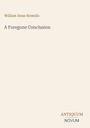 "William Dean Howells, A Foregone Conclusion, ANTIQUUM NOVUM. Beige Hintergrund."