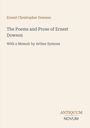 "Ernest Christopher Dowson. The Poems and Prose of Ernest Dowson. With a Memoir by Arthur Symons. ANTIQUUM NOVUM." Auf cremefarbenem Hintergrund.